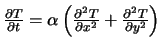$ {\partial T \over \partial t} = \alpha \left(
{\partial^2 T \over \partial x^2} + {\partial^2 T \over \partial y^2}
\right) $