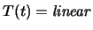 $ T(t)={\it linear}$