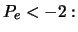 $\displaystyle P_e <- 2:$