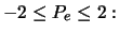 $\displaystyle -2 \le P_e \le 2:$