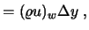 $\displaystyle = (\varrho u)_w \Delta y \ ,$