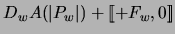 $\displaystyle D_w A (\vert P_w \vert ) + [\![ + F_w, 0 ]\!]$
