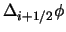 $ \Delta_{i+1/2} \phi $
