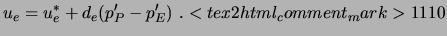$\displaystyle u_e = u_e^* + d_e (p'_P - p'_E) \ . <tex2html_comment_mark>1110$