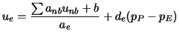 $\displaystyle u_e = {\sum a_{nb} u_{nb} + b \over a_e} + d_e (p_P - p_E)$