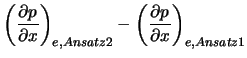 $\displaystyle \left( \frac{\partial p}{\partial x} \right)_{e, Ansatz2}
- \left( \frac{\partial p}{\partial x} \right)_{e, Ansatz1}$